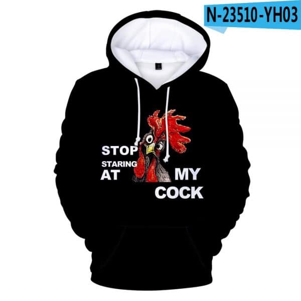 Stop Staring at My Cock 3D Hoodies Sweatshirts